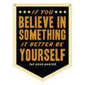 Believe in Something 18" x 24" Felt Flag